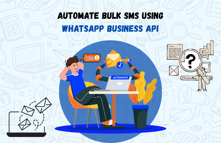 Automate Your Messaging: WhatsApp Business API for Bulk SMS Solutions