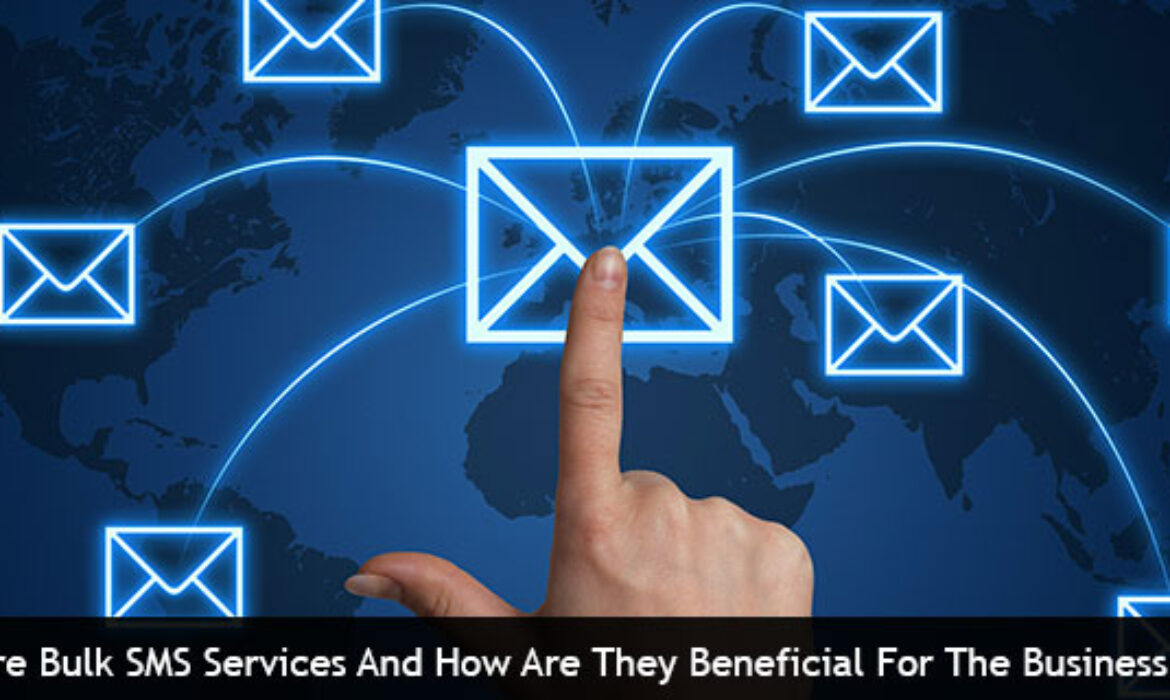 What Are Bulk SMS Services And How Are They Beneficial For The Business Sector