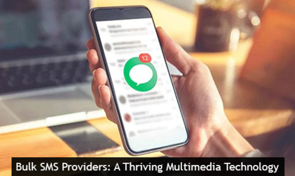 Bulk SMS Providers: A Thriving Multimedia Technology