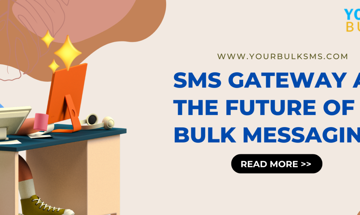 SMS Gateway API The Future Of Bulk Messaging