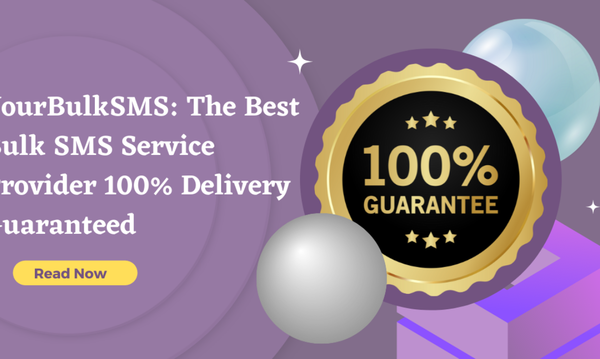 Best Bulk SMS Service Provider 100% Delivery Guaranteed